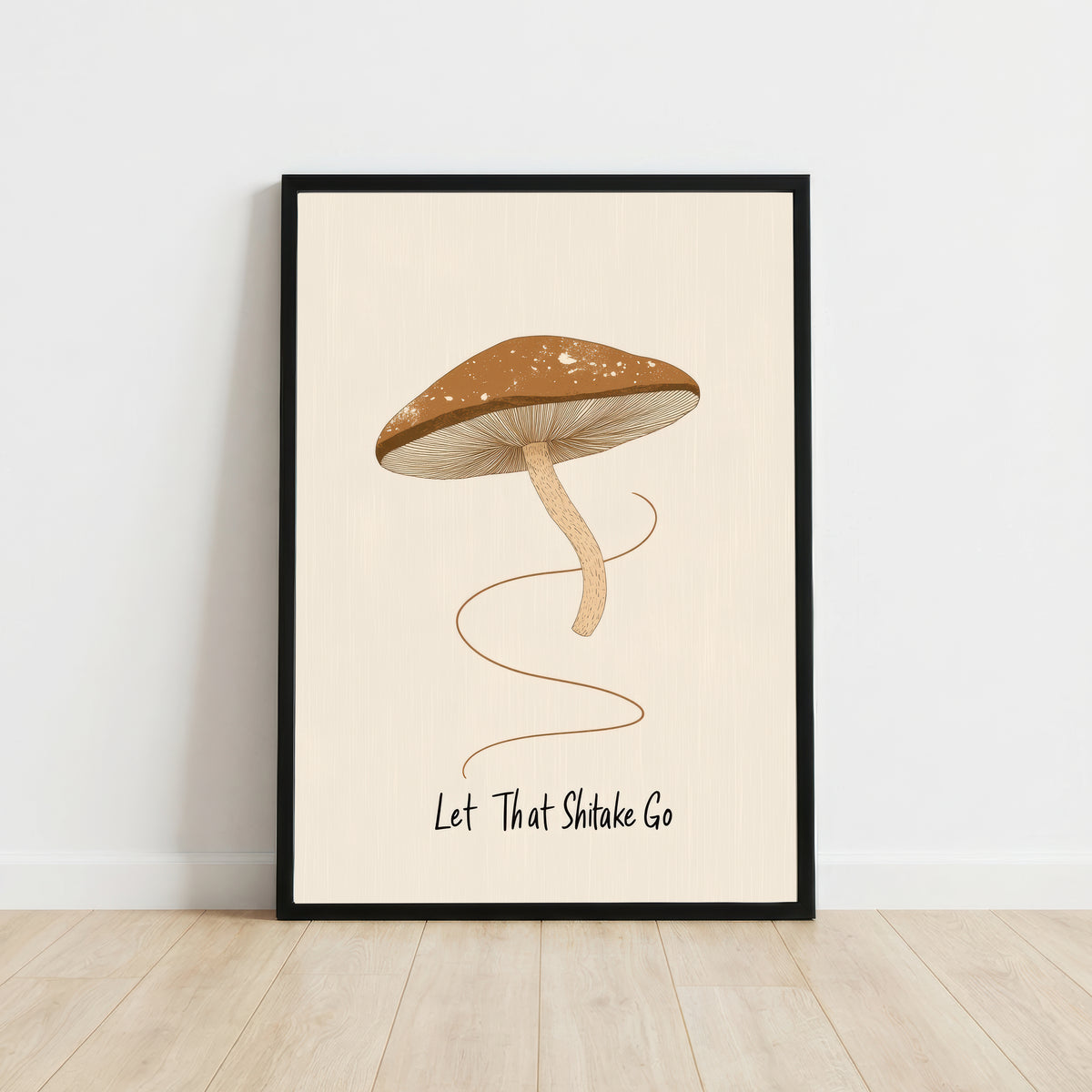 Let That Shiitake Go Art Print