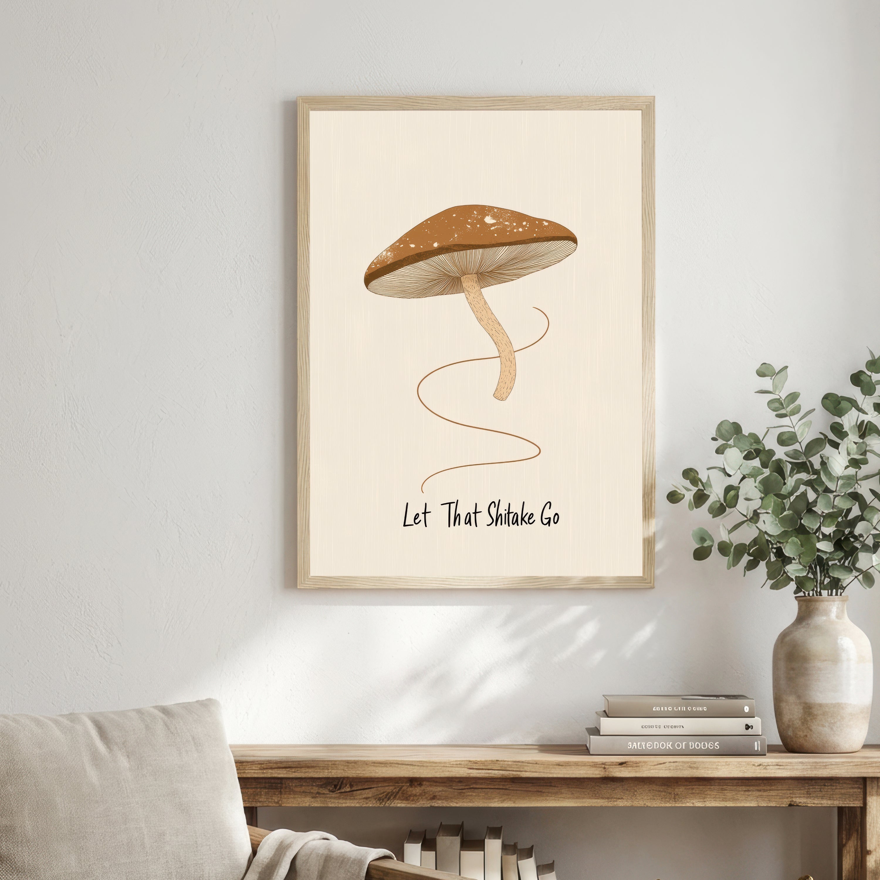 Let That Shiitake Go Art Print