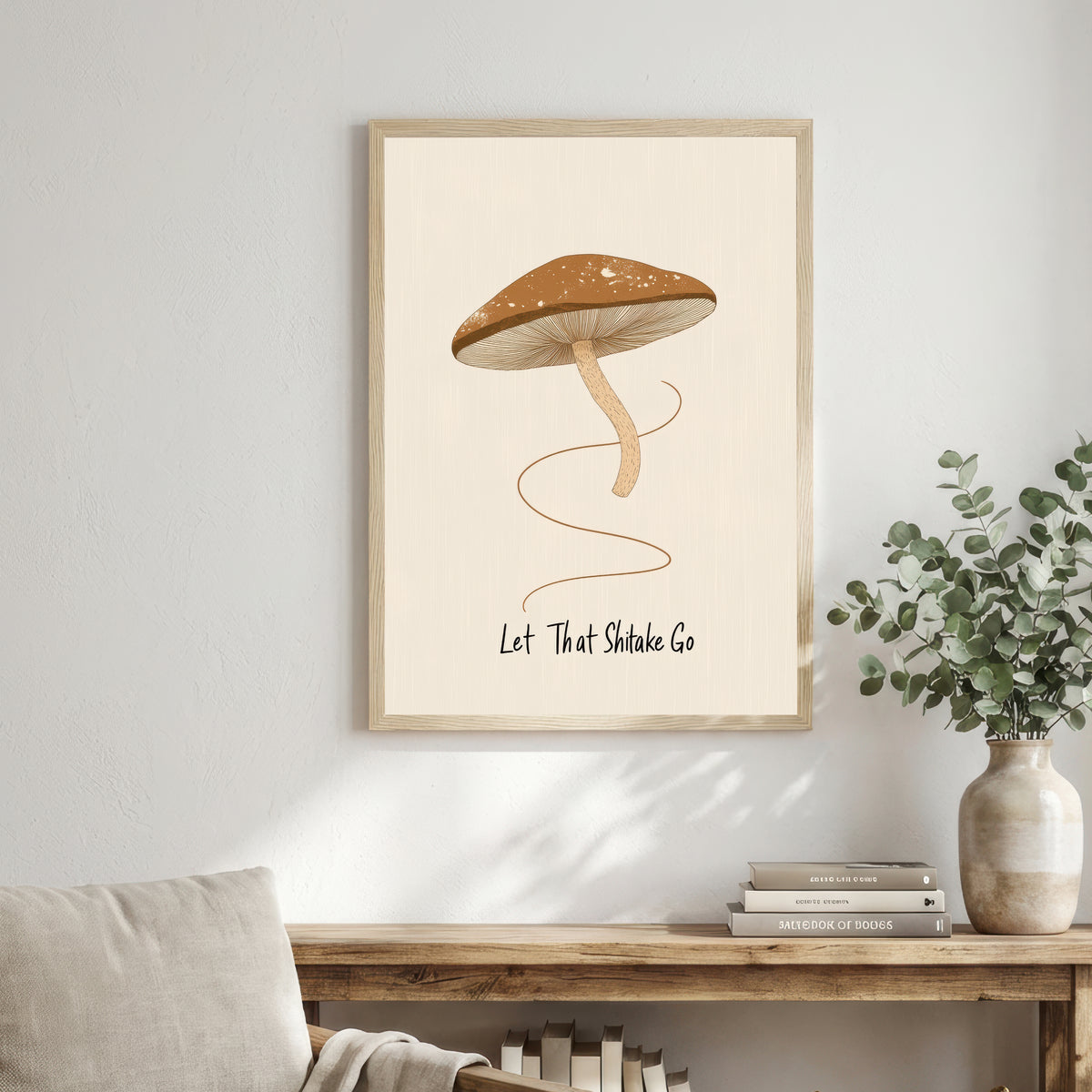 Let That Shiitake Go Art Print