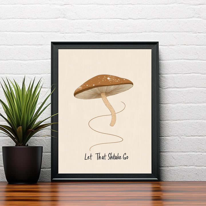 Let That Shitake Go Poster Funny Mushroom Kitchen Wall Art Whimsical Food Print for Cozy Homes or Cottagecore Decor