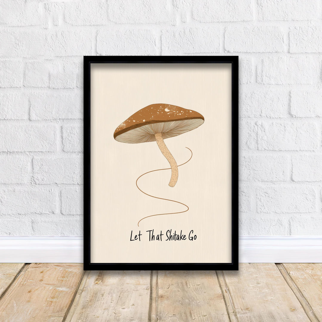 Let That Shitake Go Poster Funny Mushroom Kitchen Wall Art Whimsical Food Print for Cozy Homes or Cottagecore Decor