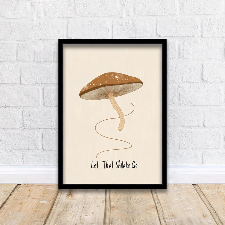 Let That Shitake Go Poster Funny Mushroom Kitchen Wall Art Whimsical Food Print for Cozy Homes or Cottagecore Decor
