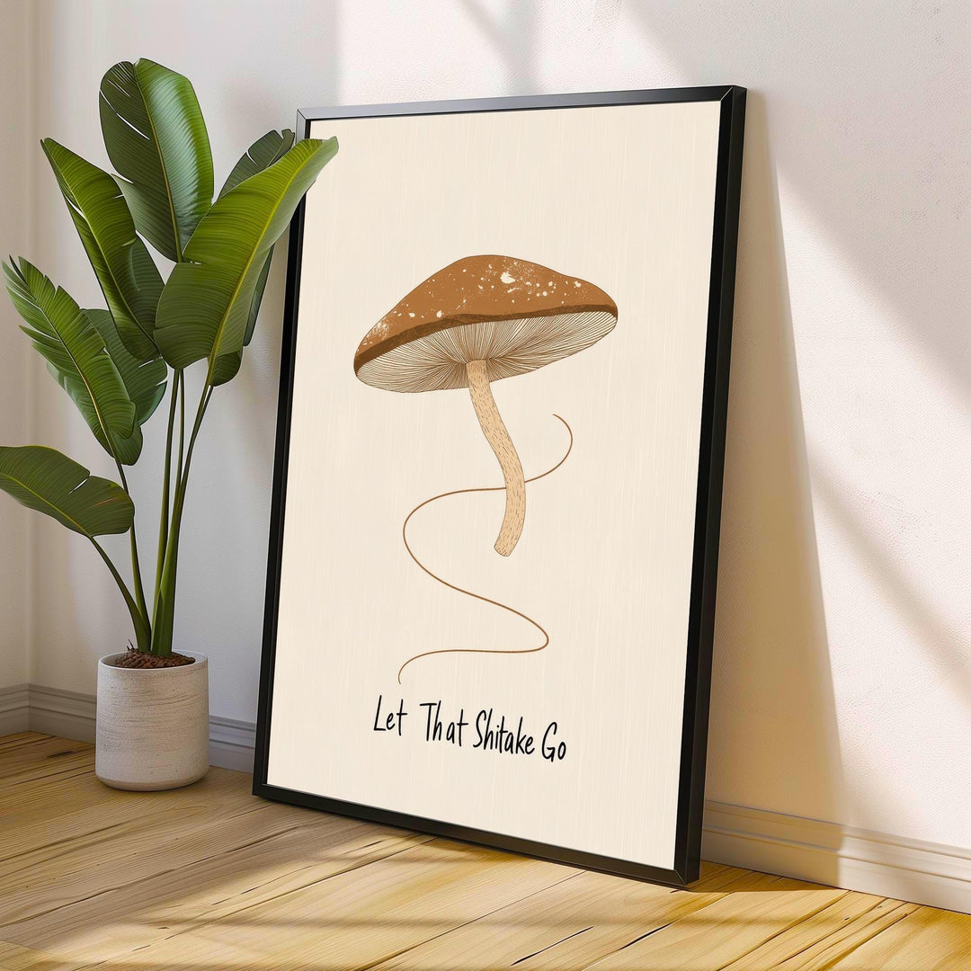 Let That Shitake Go Poster Funny Mushroom Kitchen Wall Art Whimsical Food Print for Cozy Homes or Cottagecore Decor