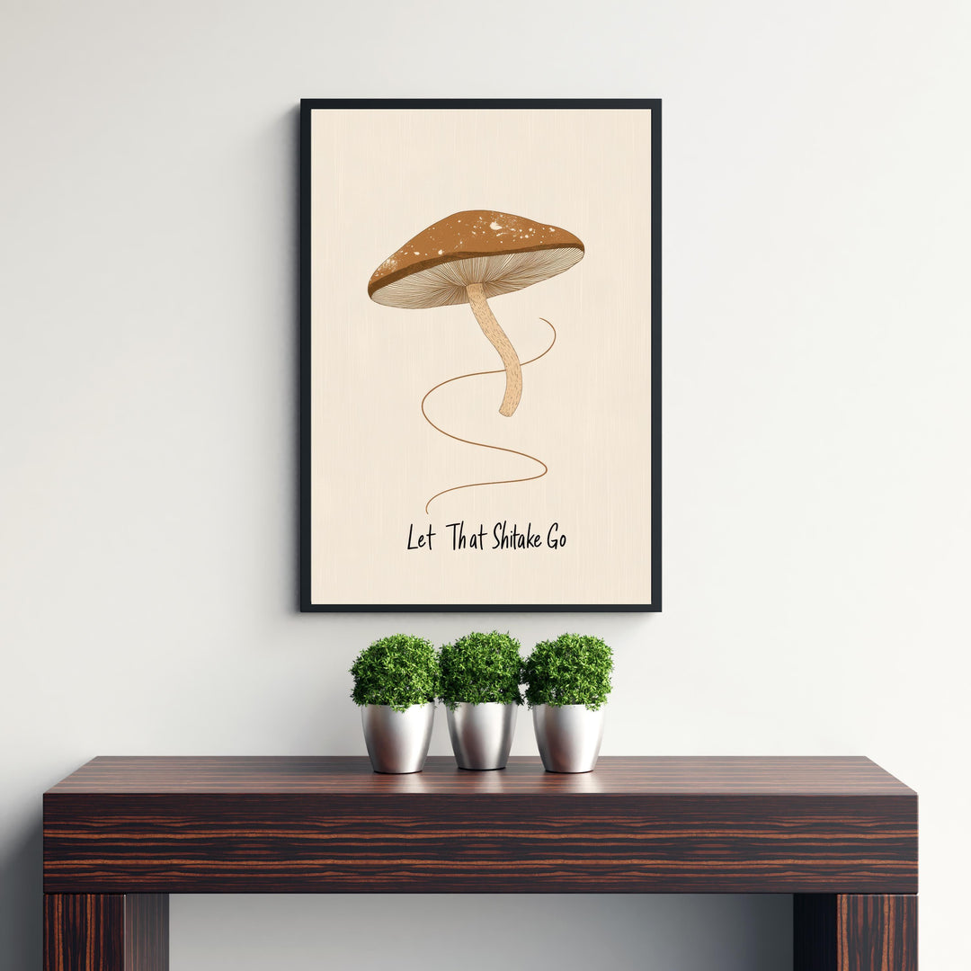 Let That Shitake Go Poster Funny Mushroom Kitchen Wall Art Whimsical Food Print for Cozy Homes or Cottagecore Decor