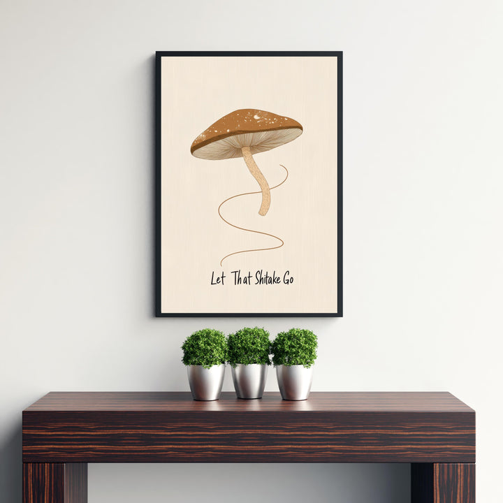 Let That Shitake Go Poster Funny Mushroom Kitchen Wall Art Whimsical Food Print for Cozy Homes or Cottagecore Decor